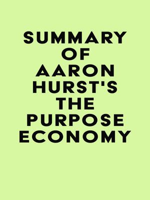 cover image of Summary of Aaron Hurst's the Purpose Economy